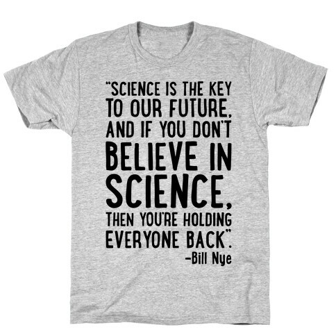 Science Is The Key To Our Future Bill Nye Quote  T-Shirt