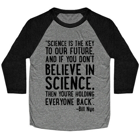 Science Is The Key To Our Future Bill Nye Quote  Baseball Tee