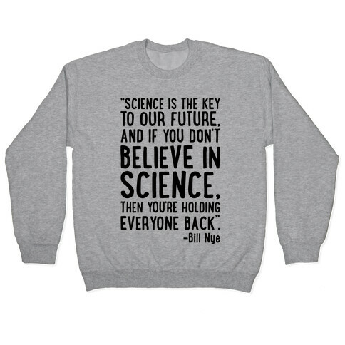Science Is The Key To Our Future Bill Nye Quote  Pullover