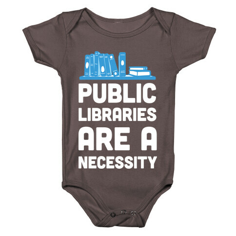 Public Libraries Are A Necessity Baby One-Piece