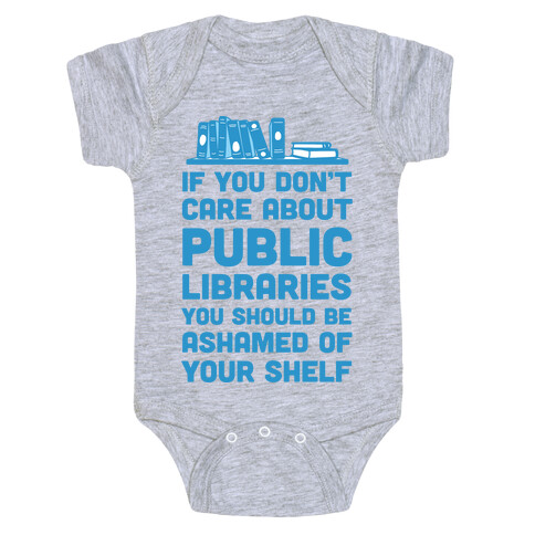 If You Don't Care About Public Libraries You Should Be Ashamed Of Your Shelf Baby One-Piece