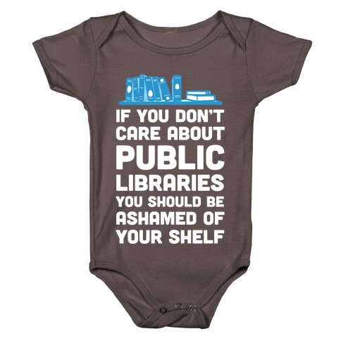 If You Don't Care About Public Libraries You Should Be Ashamed Of Your Shelf Baby One-Piece