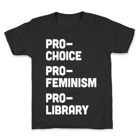 Pro-Choice Pro-Feminism Pro-Library Kids T-Shirt