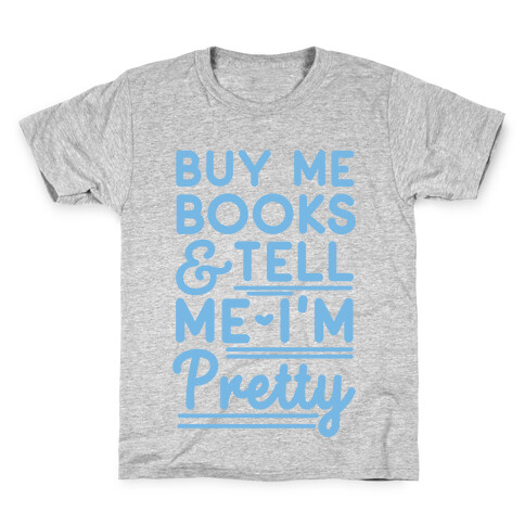 Buy Me Books and Tell Me I'm Pretty Kids T-Shirt