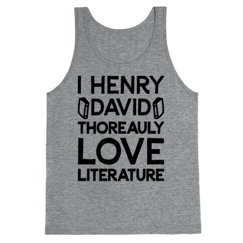 I Henry David Thoreauly Love Literature Tank Top