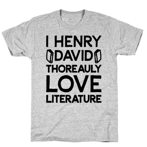 I Henry David Thoreauly Love Literature T-Shirt