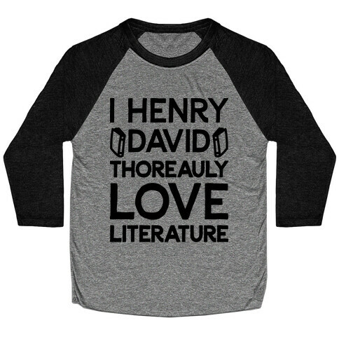 I Henry David Thoreauly Love Literature Baseball Tee