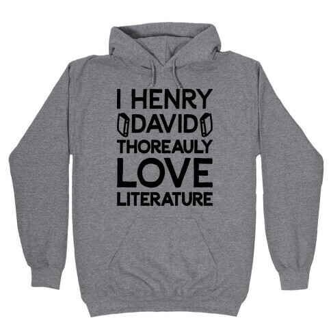 I Henry David Thoreauly Love Literature Hooded Sweatshirt
