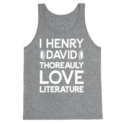 I Henry David Thoreauly Love Literature Tank Top