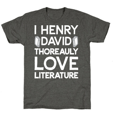 I Henry David Thoreauly Love Literature T-Shirt