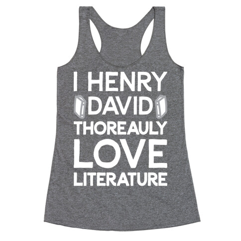 I Henry David Thoreauly Love Literature Racerback Tank Top
