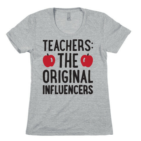 Teachers: The Original Influencers Womens T-Shirt