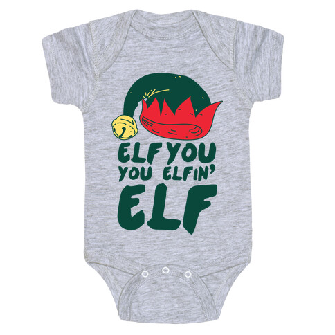 Elf You, You Elfin' Elf Baby One-Piece