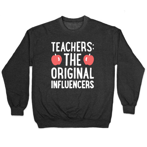 Teachers: The Original Influencers Pullover