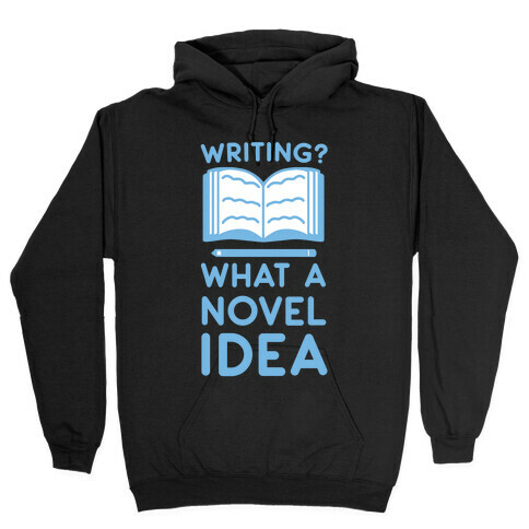 Writing? What a Novel Idea! Hooded Sweatshirt