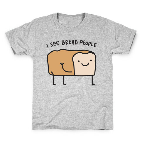 I See Bread People Kids T-Shirt