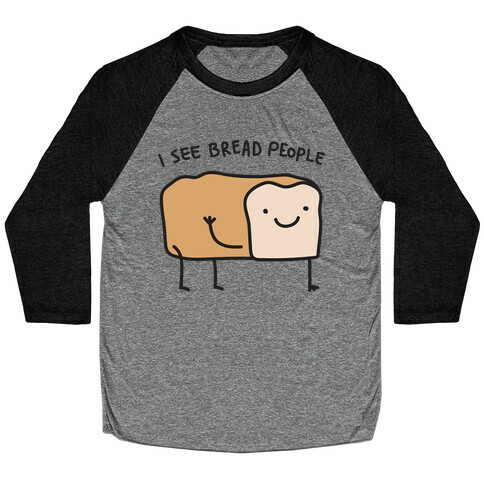 I See Bread People Baseball Tee