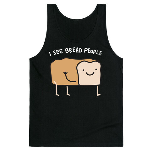 I See Bread People Tank Top