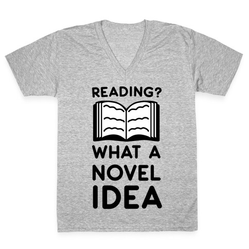 Reading? What a Novel Idea!  V-Neck Tee Shirt
