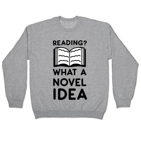 Reading? What a Novel Idea!  Pullover