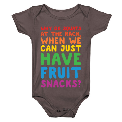 Why Do Squats At The Rack When We Can Just Have Fruit Snacks White Print Baby One-Piece