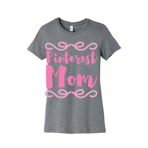 Pinterest Mom Womens T-Shirt
