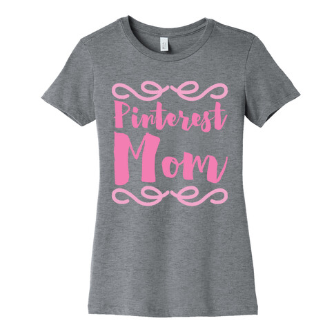 Pinterest Mom Womens T-Shirt