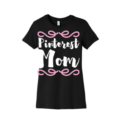 Pinterest Mom  Womens T-Shirt