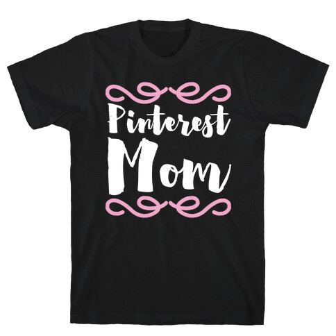 Pinterest Mom  T-Shirt