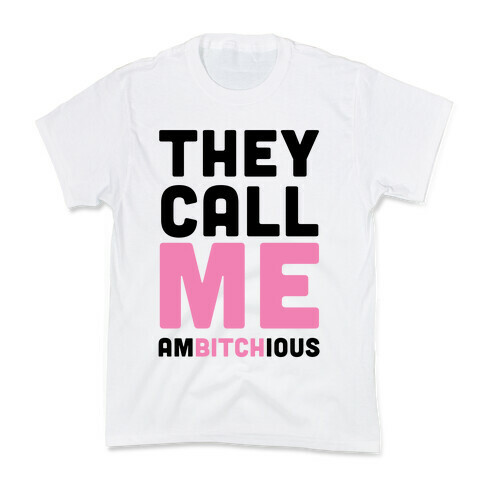 They Call Me Ambitchious  Kids T-Shirt