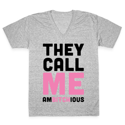 They Call Me Ambitchious  V-Neck Tee Shirt