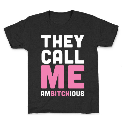 They Call Me Ambitchious  Kids T-Shirt