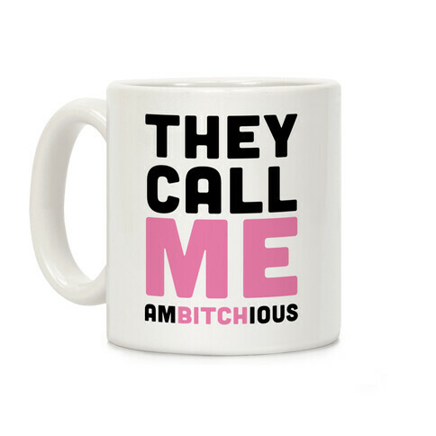 They Call Me Ambitchious Coffee Mug