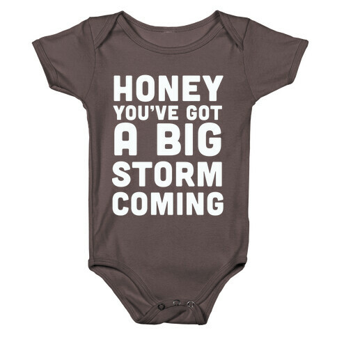 Honey, You've Got A Big Storm Coming Baby One-Piece