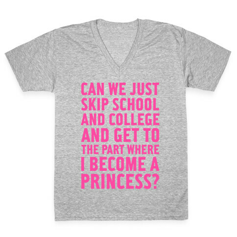 Skip School, Become A Princess V-Neck Tee Shirt