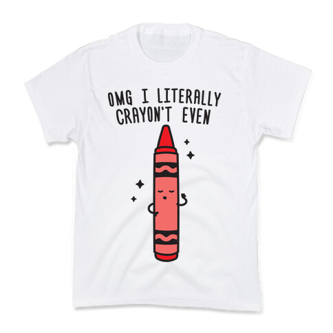 Omg I Literally Crayon't Even Kids T-Shirt