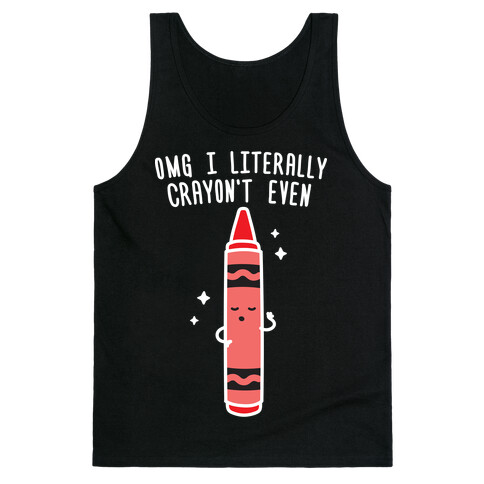 Omg I Literally Crayon't Even Tank Top