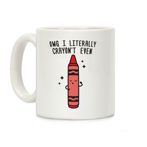 Omg I Literally Crayon't Even Coffee Mug