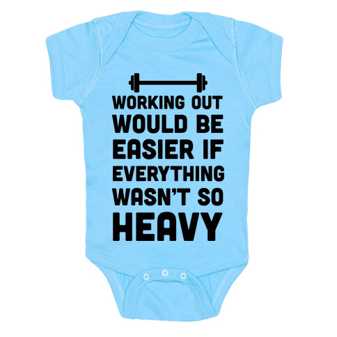 Working Out Would Be Easier If Everything Wasn't So Heavy Baby One-Piece