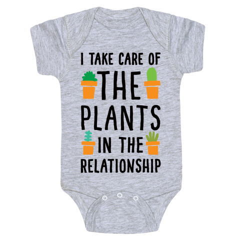 I Take Care Of The Plants In The Relationship Baby One-Piece