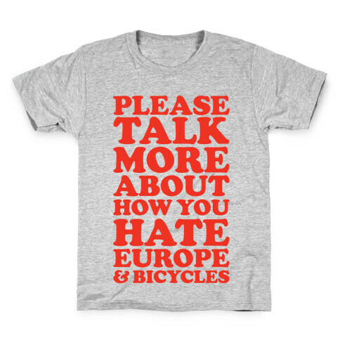 Please Talk More About How You Hate Europe and Bicycles  Kids T-Shirt