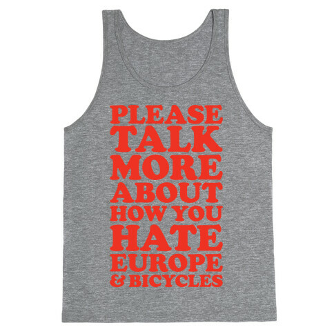 Please Talk More About How You Hate Europe and Bicycles  Tank Top