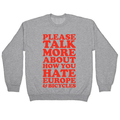 Please Talk More About How You Hate Europe and Bicycles  Pullover