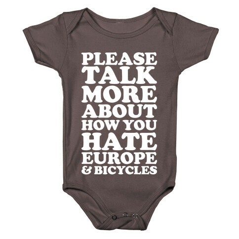 Please Talk More About How You Hate Europe and Bicycles  Baby One-Piece
