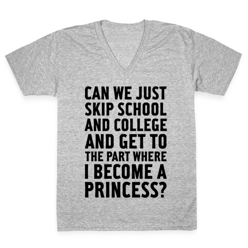 Skip School, Become A Princess V-Neck Tee Shirt