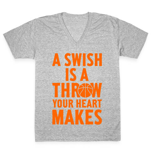 A Swish Is A Throw Your Heart Makes V-Neck Tee Shirt