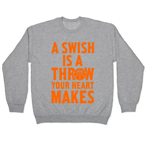 A Swish Is A Throw Your Heart Makes Pullover