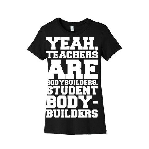 Teachers Are Bodybuilders Lifting Shirt White Print Womens T-Shirt