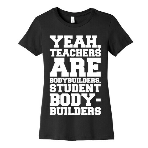 Teachers Are Bodybuilders Lifting Shirt White Print Womens T-Shirt