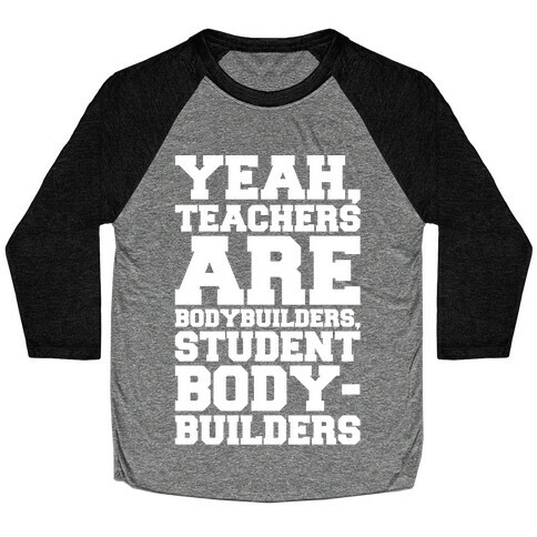 Teachers Are Bodybuilders Lifting Shirt White Print Baseball Tee